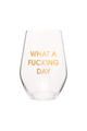What A Day Wine Glass